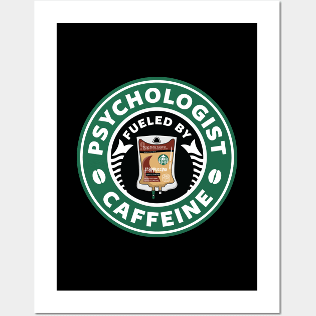 Psychologist Fueled By Caffeine Wall Art by spacedowl